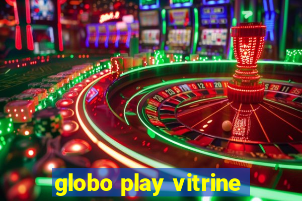 globo play vitrine